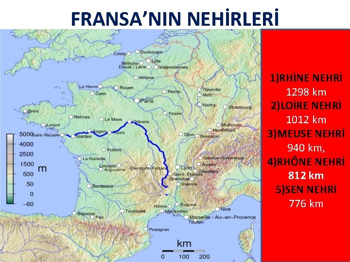 FRANSA’NIN NEHİRLERİ 1)RHİNE NEHRİ 1298 km 2)LOİRE NEHRİ 1012 km 3)MEUSE NEHRİ 940 km,