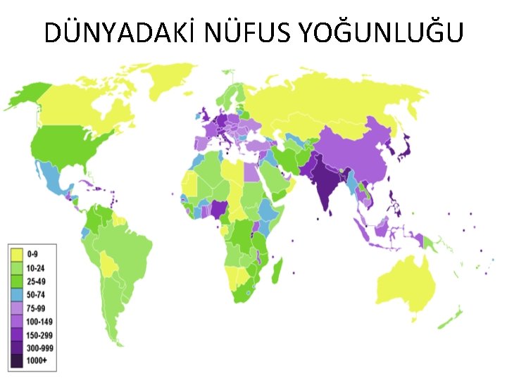 DÜNYADAKİ NÜFUS YOĞUNLUĞU 