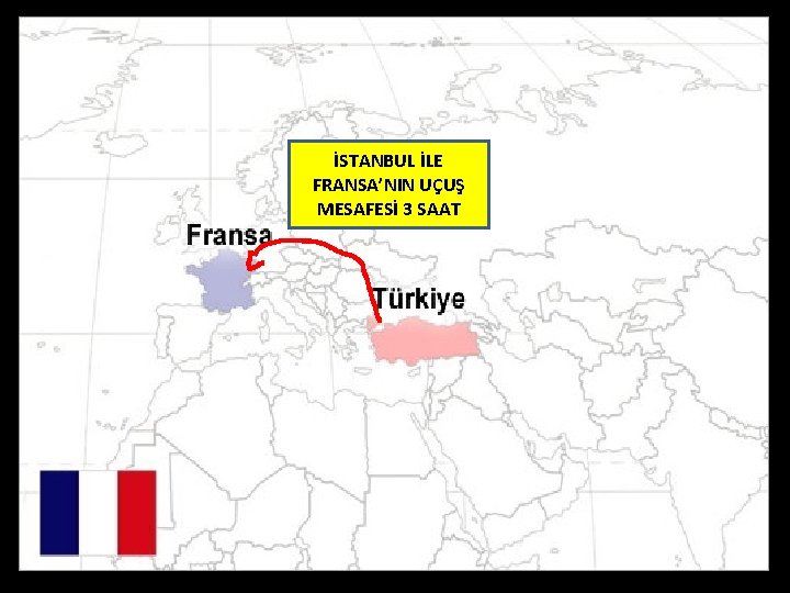 İSTANBUL İLE FRANSA’NIN UÇUŞ MESAFESİ 3 SAAT 