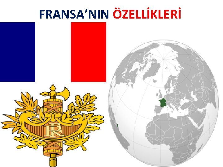 FRANSA’NIN ÖZELLİKLERİ 