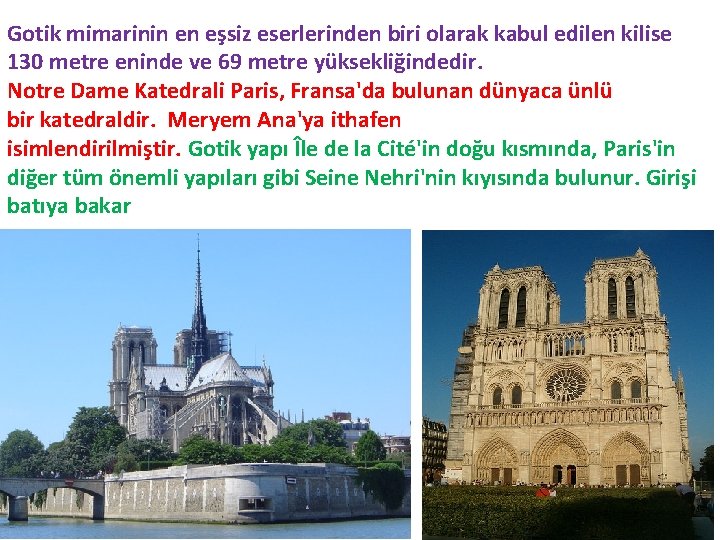 Gotik mimarinin en eşsiz eserlerinden biri olarak kabul edilen kilise 130 metre eninde ve