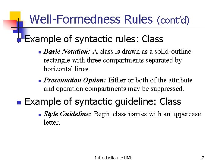 Well-Formedness Rules n Example of syntactic rules: Class n n n (cont’d) Basic Notation: