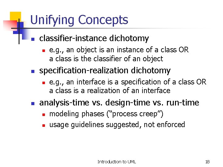 Unifying Concepts n classifier-instance dichotomy n n specification-realization dichotomy n n e. g. ,