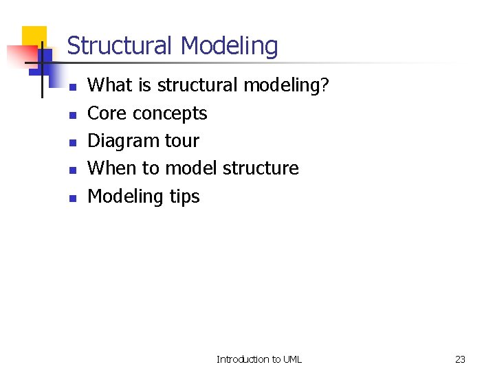 Structural Modeling n n n What is structural modeling? Core concepts Diagram tour When