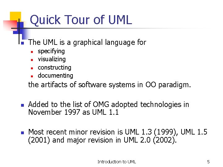 Quick Tour of UML n The UML is a graphical language for n n