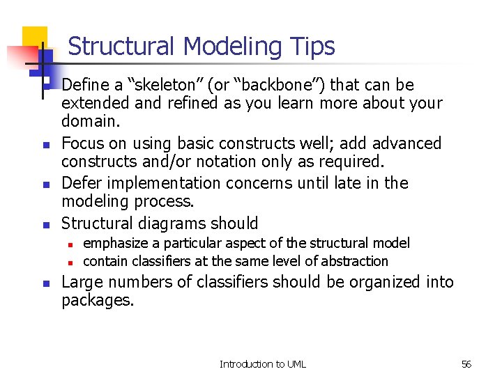 Structural Modeling Tips n n Define a “skeleton” (or “backbone”) that can be extended