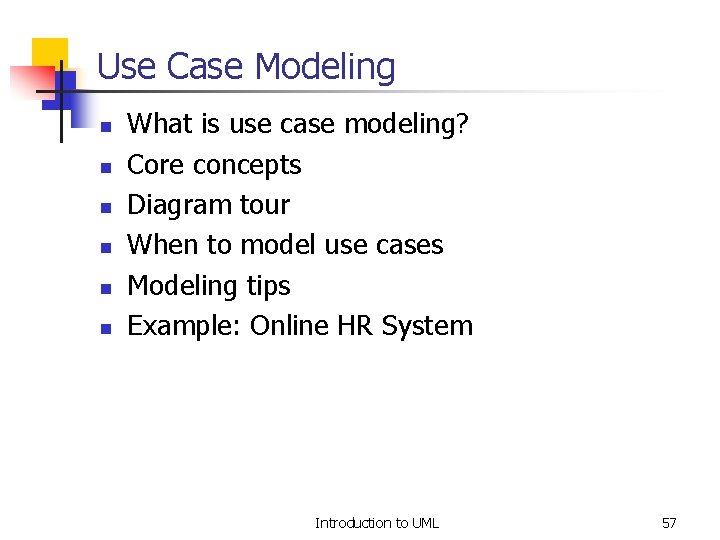 Use Case Modeling n n n What is use case modeling? Core concepts Diagram