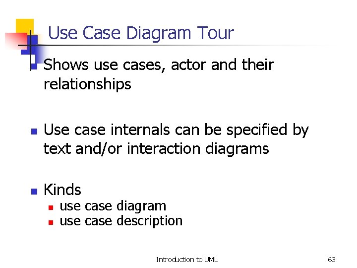 Use Case Diagram Tour n n n Shows use cases, actor and their relationships