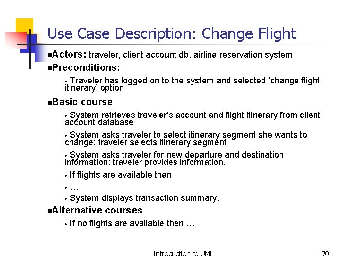 Use Case Description: Change Flight n. Actors: traveler, client account db, airline reservation system