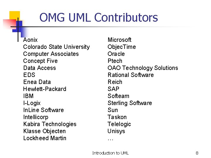 OMG UML Contributors Aonix Colorado State University Computer Associates Concept Five Data Access EDS