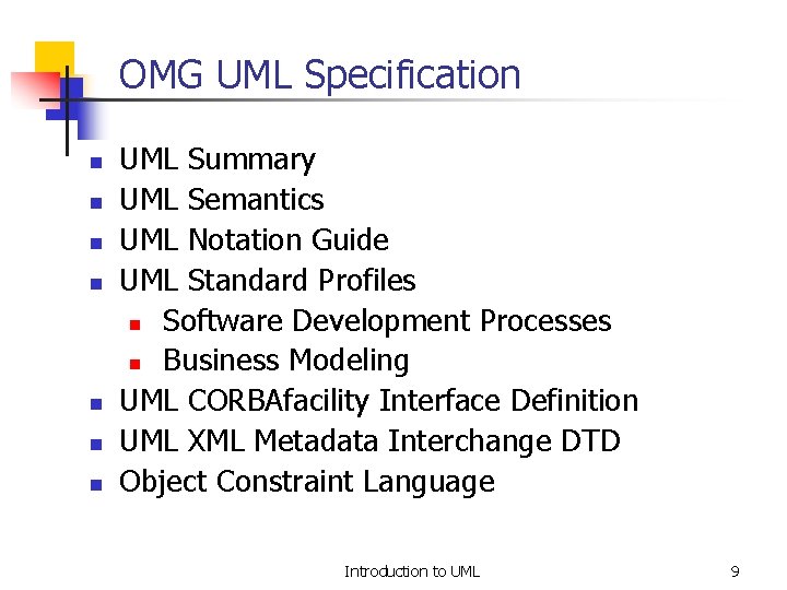 OMG UML Specification n n n UML Summary UML Semantics UML Notation Guide UML
