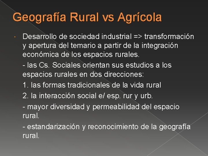 Geografía Rural vs Agrícola Desarrollo de sociedad industrial => transformación y apertura del temario
