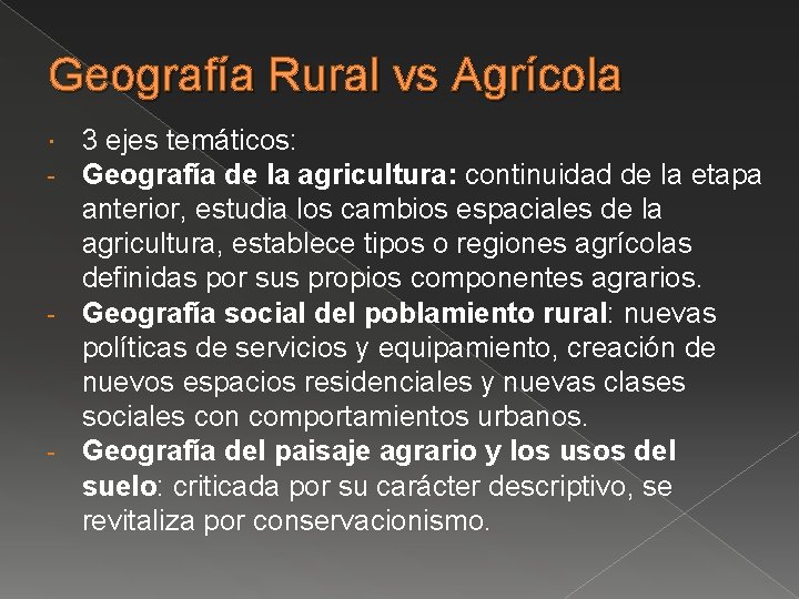 Geografía Rural vs Agrícola 3 ejes temáticos: Geografía de la agricultura: continuidad de la