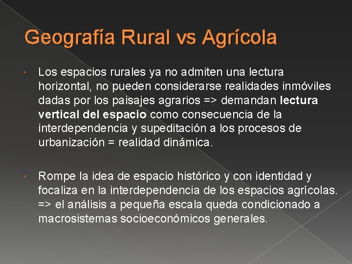 Geografía Rural vs Agrícola Los espacios rurales ya no admiten una lectura horizontal, no
