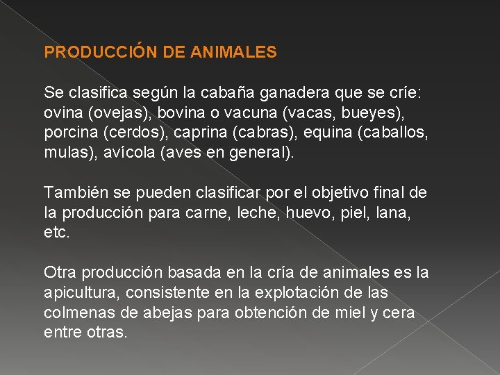 PRODUCCIÓN DE ANIMALES Se clasifica según la cabaña ganadera que se críe: ovina (ovejas),