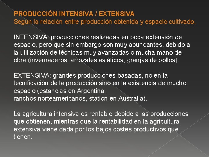 PRODUCCIÓN INTENSIVA / EXTENSIVA Según la relación entre producción obtenida y espacio cultivado. INTENSIVA: