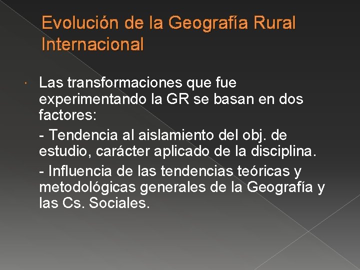 Evolución de la Geografía Rural Internacional Las transformaciones que fue experimentando la GR se