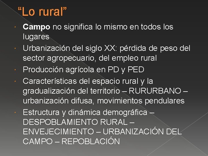 “Lo rural” Campo no significa lo mismo en todos lugares Urbanización del siglo XX: