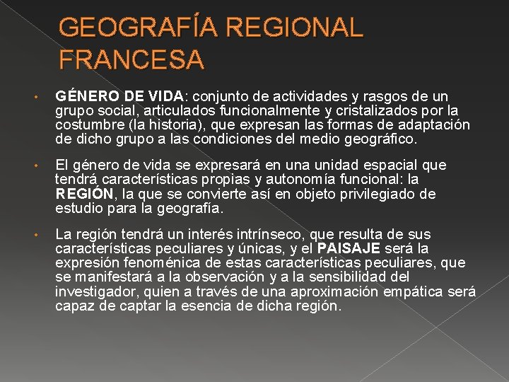 GEOGRAFÍA REGIONAL FRANCESA • GÉNERO DE VIDA: conjunto de actividades y rasgos de un