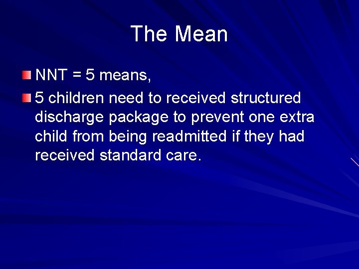 The Mean NNT = 5 means, 5 children need to received structured discharge package