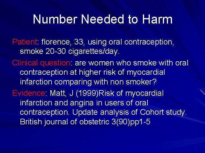 Number Needed to Harm Patient: florence, 33, using oral contraception, smoke 20 -30 cigarettes/day.