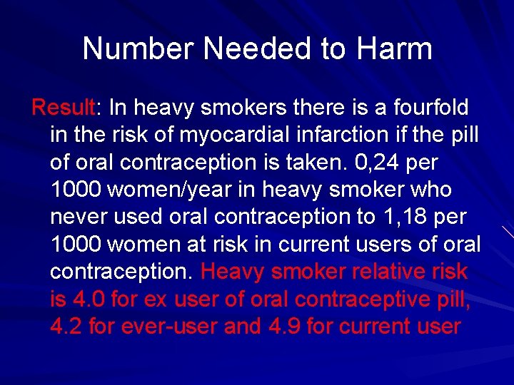 Number Needed to Harm Result: In heavy smokers there is a fourfold in the