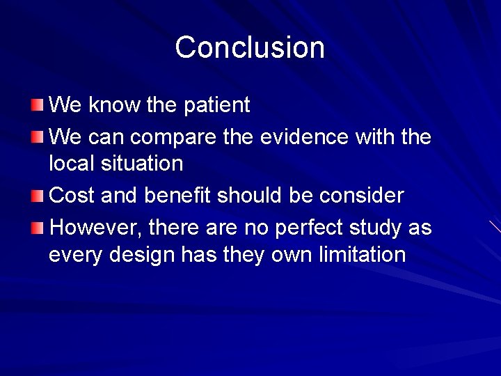 Conclusion We know the patient We can compare the evidence with the local situation