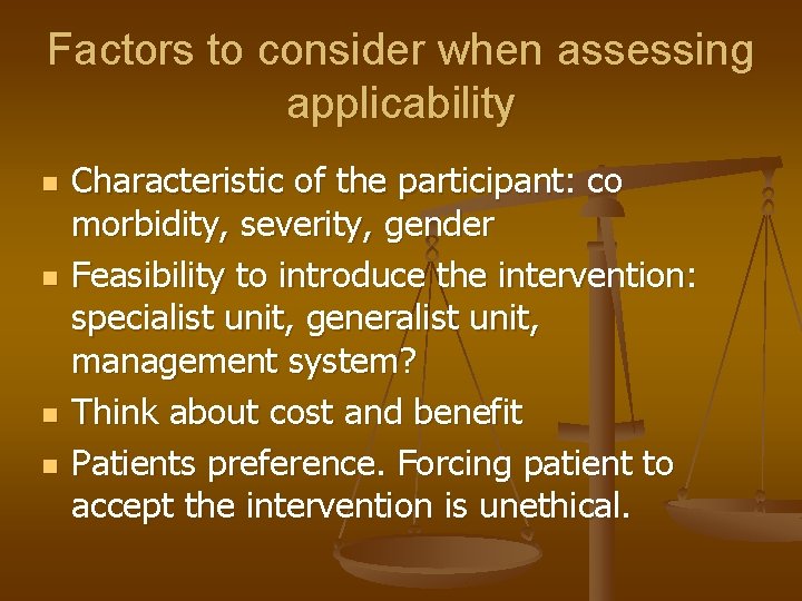 Factors to consider when assessing applicability n n Characteristic of the participant: co morbidity,