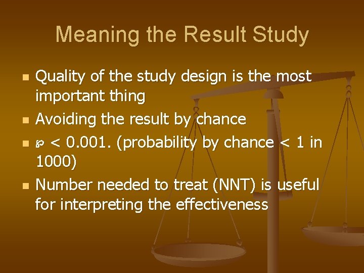 Meaning the Result Study n n Quality of the study design is the most