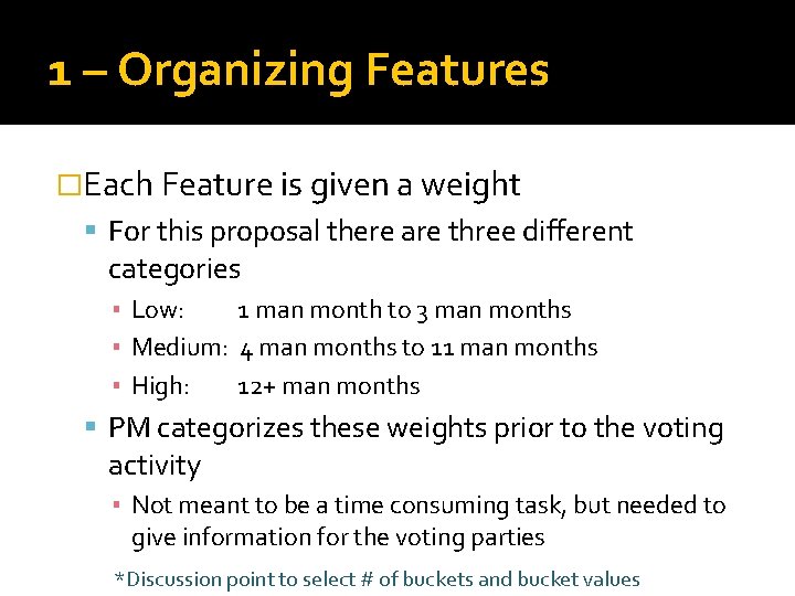1 – Organizing Features �Each Feature is given a weight For this proposal there