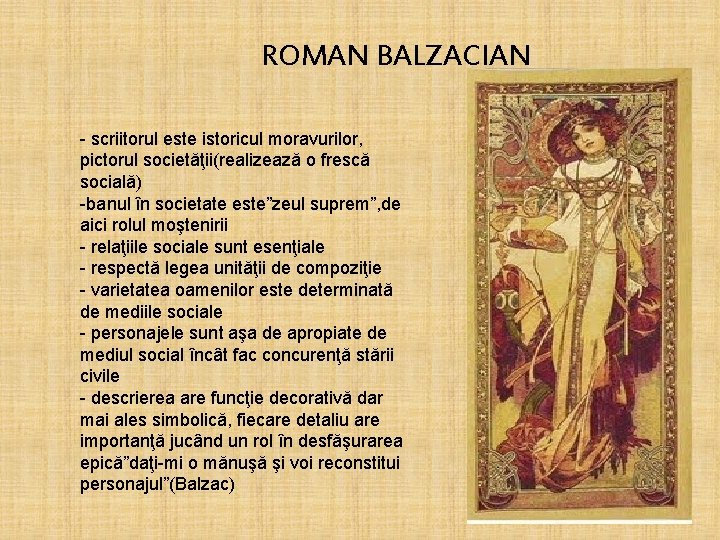 ROMAN BALZACIAN - scriitorul este istoricul moravurilor, pictorul societăţii(realizează o frescă socială) -banul în
