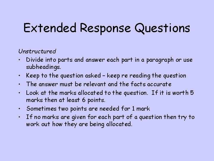 Extended Response Questions Unstructured • Divide into parts and answer each part in a