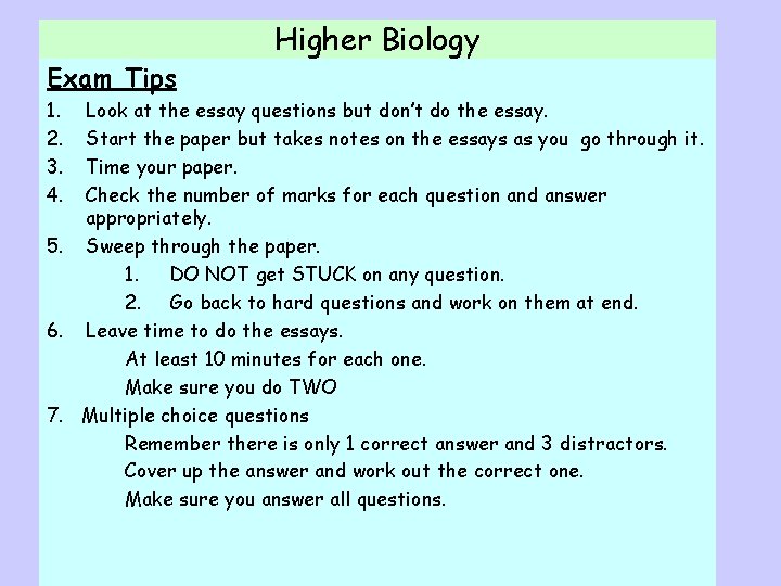 Higher Biology Exam Tips 1. 2. 3. 4. Look at the essay questions but