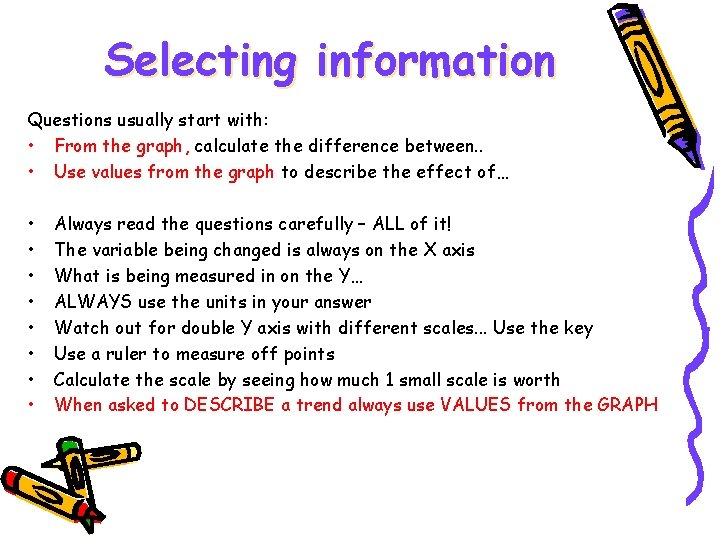 Selecting information Questions usually start with: • From the graph, calculate the difference between.