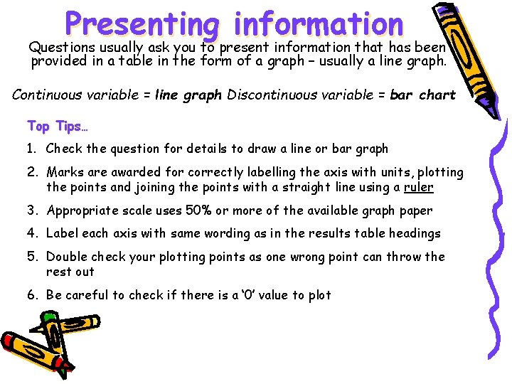 Presenting information Questions usually ask you to present information that has been provided in