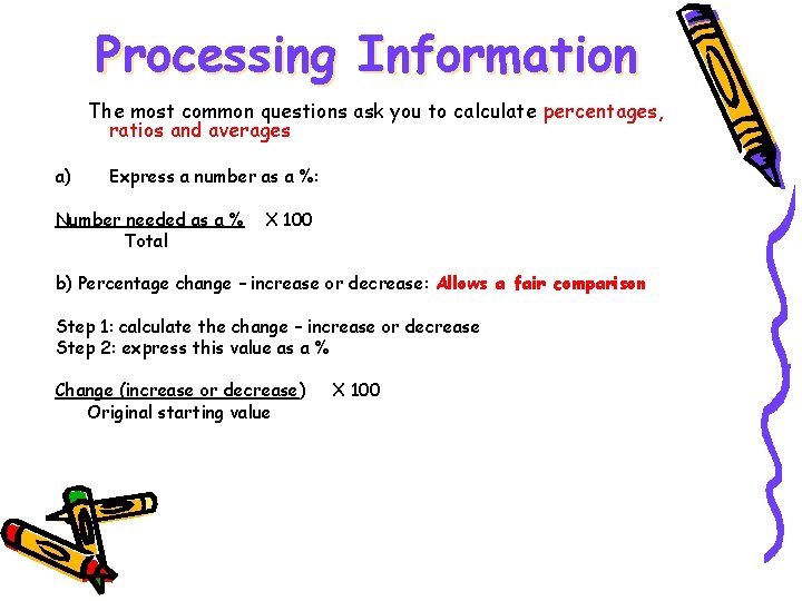 Processing Information The most common questions ask you to calculate percentages, ratios and averages
