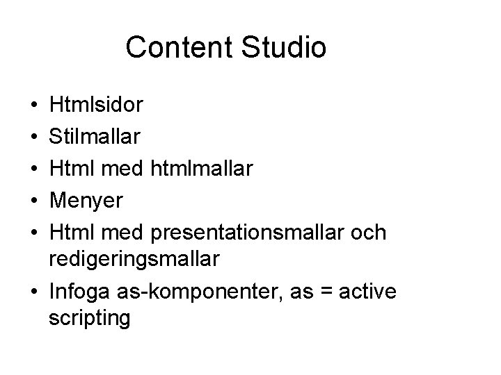 Content Studio • • • Htmlsidor Stilmallar Html med htmlmallar Menyer Html med presentationsmallar