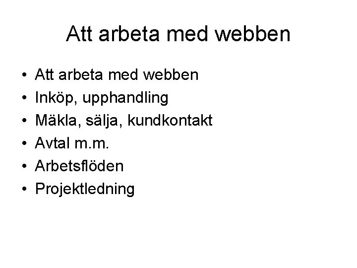 Att arbeta med webben • • • Att arbeta med webben Inköp, upphandling Mäkla,