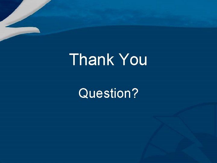 Thank You Question? 