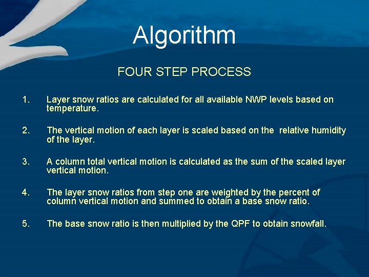 Algorithm FOUR STEP PROCESS 1. Layer snow ratios are calculated for all available NWP