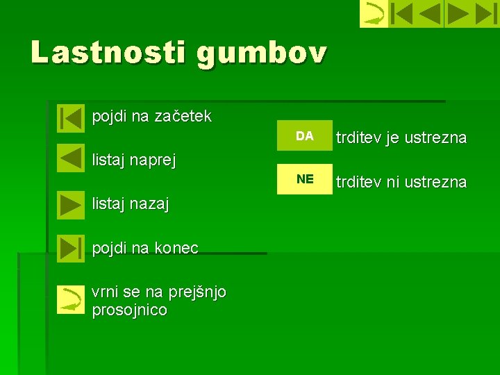 Lastnosti gumbov § pojdi na začetek DA § trditev je ustrezna NE § trditev