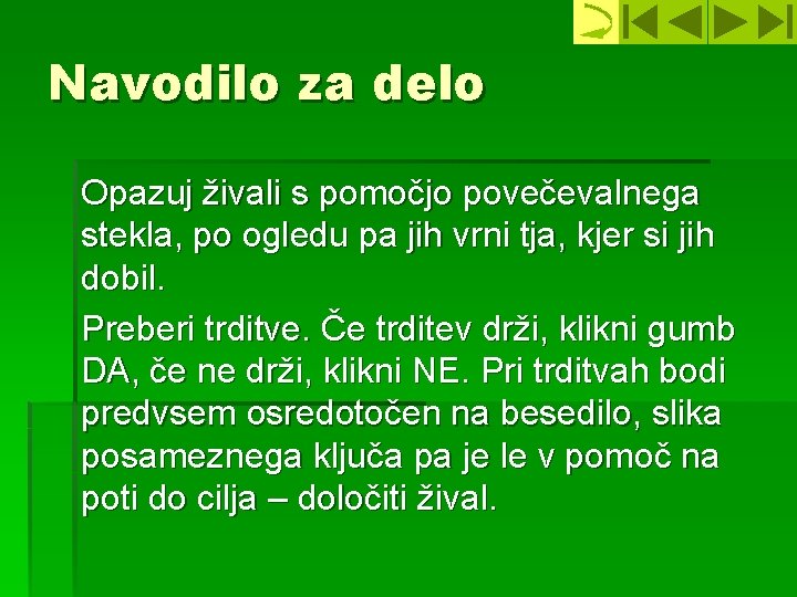 Navodilo za delo Opazuj živali s pomočjo povečevalnega stekla, po ogledu pa jih vrni