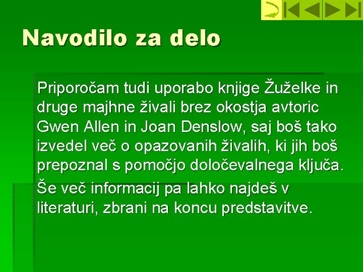 Navodilo za delo Priporočam tudi uporabo knjige Žuželke in druge majhne živali brez okostja
