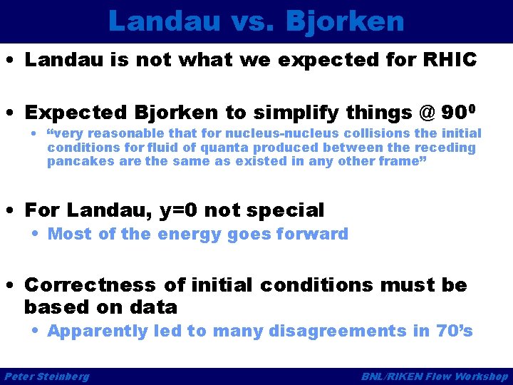 Landau vs. Bjorken • Landau is not what we expected for RHIC • Expected