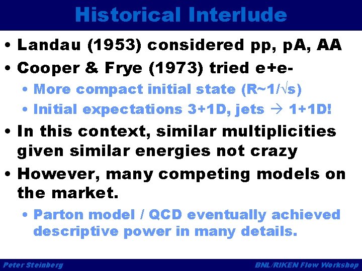 Historical Interlude • Landau (1953) considered pp, p. A, AA • Cooper & Frye