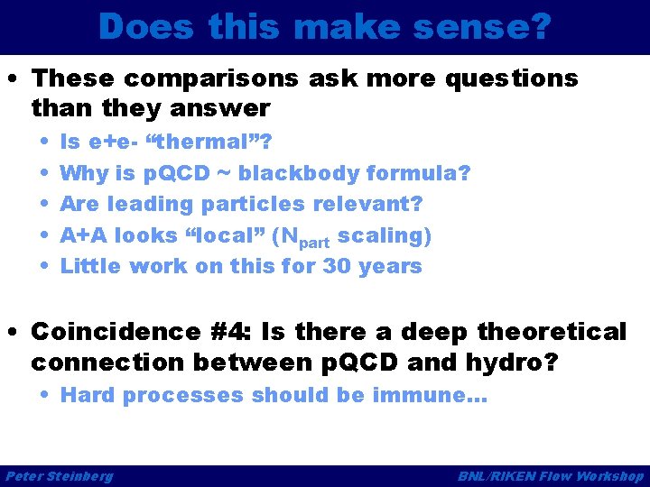 Does this make sense? • These comparisons ask more questions than they answer •