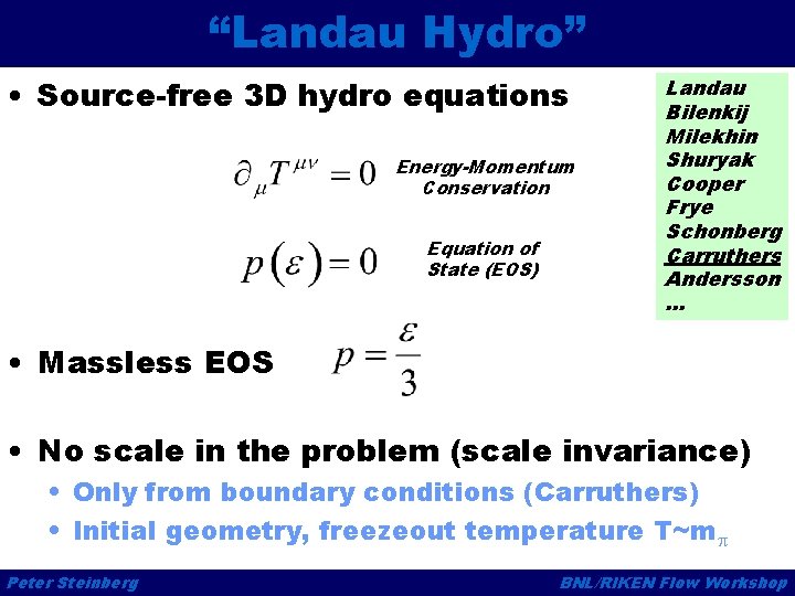 “Landau Hydro” • Source-free 3 D hydro equations Energy-Momentum Conservation Equation of State (EOS)