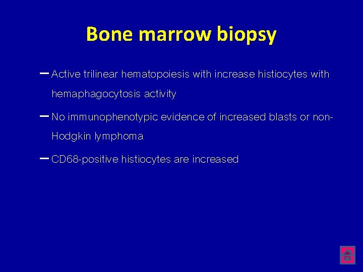 Bone marrow biopsy – Active trilinear hematopoiesis with increase histiocytes with hemaphagocytosis activity –