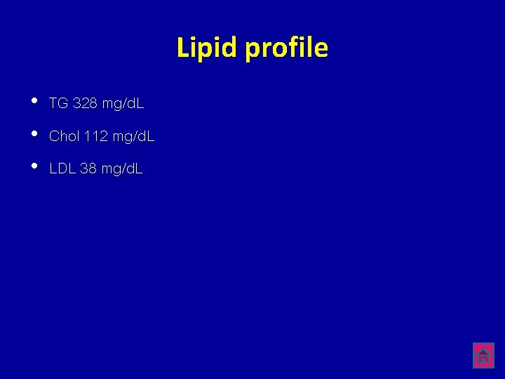 Lipid profile • TG 328 mg/d. L • Chol 112 mg/d. L • LDL
