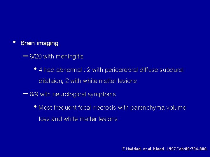  • Brain imaging – 9/20 with meningitis • 4 had abnormal : 2